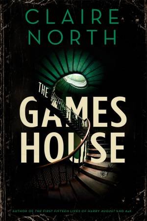 The Gameshouse by Claire North