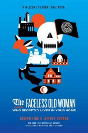 The Faceless Old Woman Who Secretly Lives In Your Home by Joseph Fink & Jeffrey Cranor