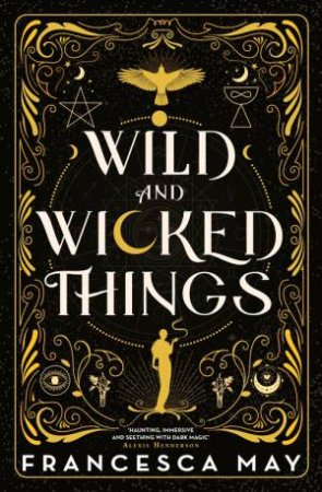 Wild And Wicked Things by Francesca May