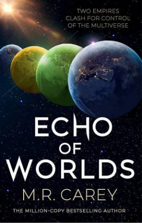 Echo Of Worlds by M. R. Carey