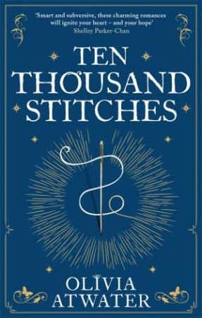 Ten Thousand Stitches by Olivia Atwater