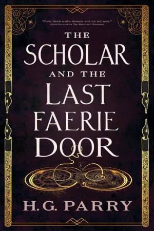 The Scholar and the Last Faerie Door by H. G. Parry