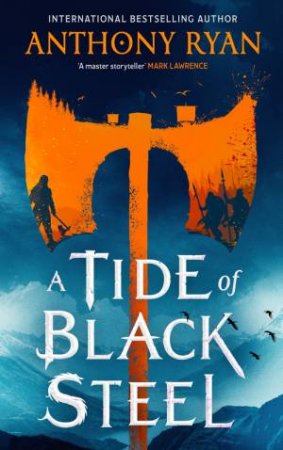 A Tide Of Black Steel by Anthony Ryan