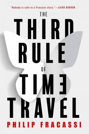 The Third Rule of Time Travel by Philip Fracassi