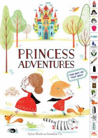 Princess Adventures: This Way Or That Way? by Sylvie Misslin