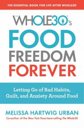 Whole30's Food Freedom Forever by Melissa Hartwig Urban