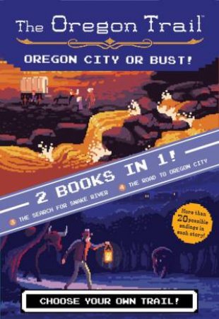 Oregon Trail: Oregon City Or Bust! (Two Books In One) by Jesse Wiley