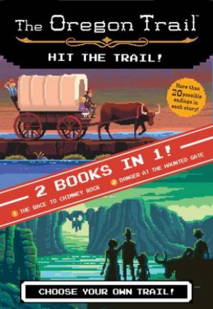 Oregon Trail: Hit The Trail! (Two Books In One) by Jesse Wiley