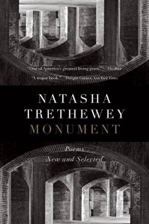 Monument: Poems New And Selected by Natasha Tretheway