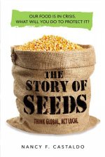 Story Of Seeds Our Food Is in Crisis What Will You Do To Protect It