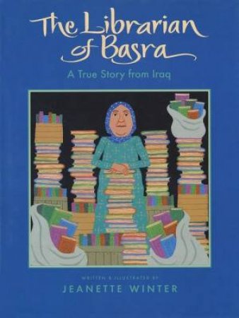 Librarian Of Basra: A True Story From Iraq by Jeanette Winter