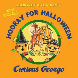 Hooray For Halloween, Curious George (With Stickers) by H. A. Rey