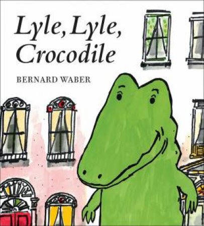 Lyle, Lyle, Crocodile by Bernard Waber