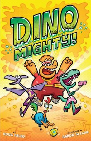 Dinomighty! by Doug Paleo & Aaron Blecha