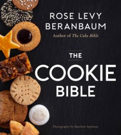 The Cookie Bible by Rose Levy Beranbaum