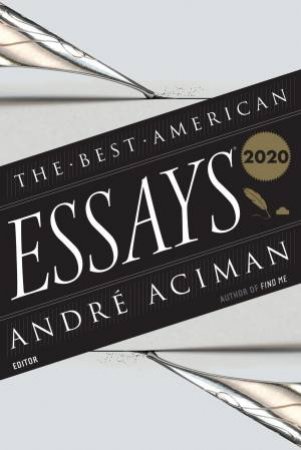 The Best American Essays 2020 by Andre Aciman