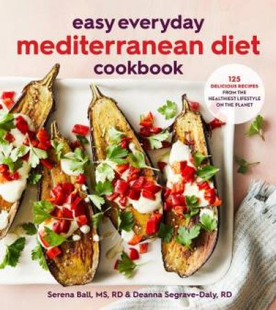 Easy Everyday Mediterranean Diet Cookbook by Deanna Segrave-Daly