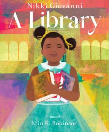 A Library by Nikki Giovanni & Erin K. Robinson