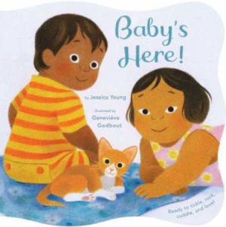 Baby's Here! by Jessica Young & Genevieve Godbout