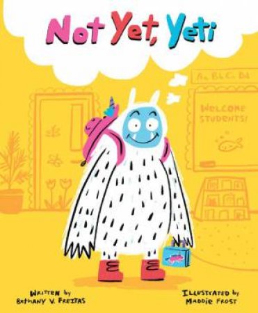 Not Yet, Yeti by Bethany V. Freitas & Maddie Frost