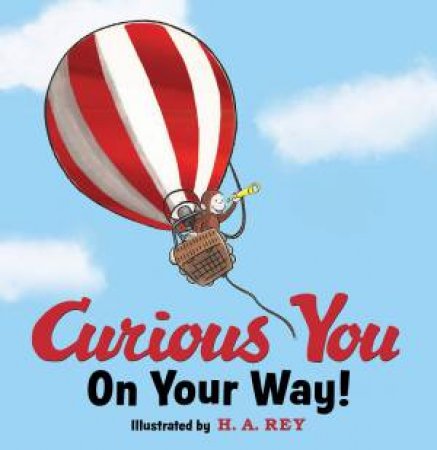 Curious George Curious You: On Your Way! Gift Edition by H. A. Rey