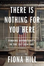 There Is Nothing For You Here Finding Opportunity in the TwentyFirst Century