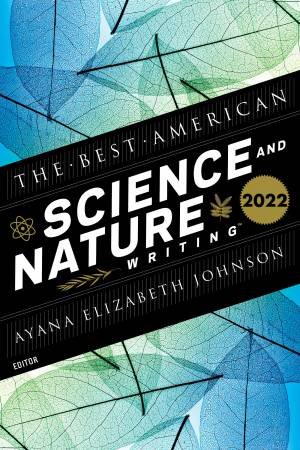 The Best American Science and Nature Writing 2022 by Jaime Green & Ayana Johnson