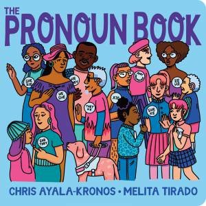 The Pronoun Book by Chris Ayala-Kronos & Melita Tirado