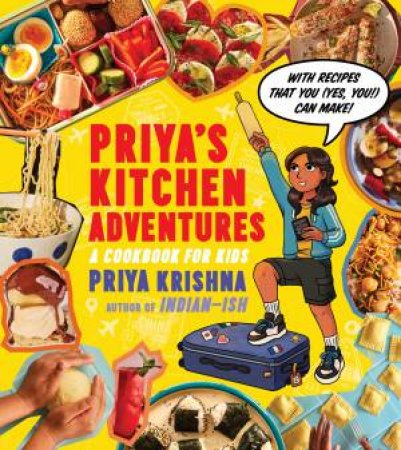 Priya's Kitchen Adventures: A Cookbook For Kids by Priya Krishna