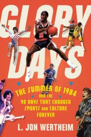 Glory Days by L. Jon Wertheim