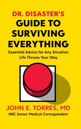 Dr. Disaster's Guide To Surviving Everything by John Torres