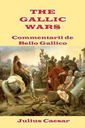 The Gallic Wars by Julius Caesar