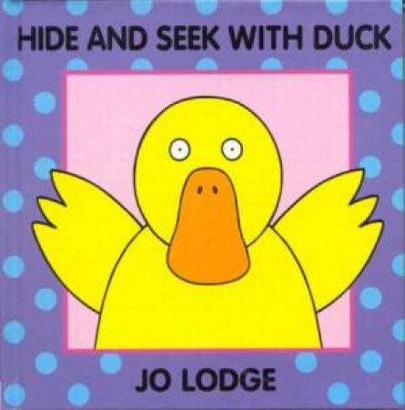 Hide And Seek With Duck by Jo Lodge