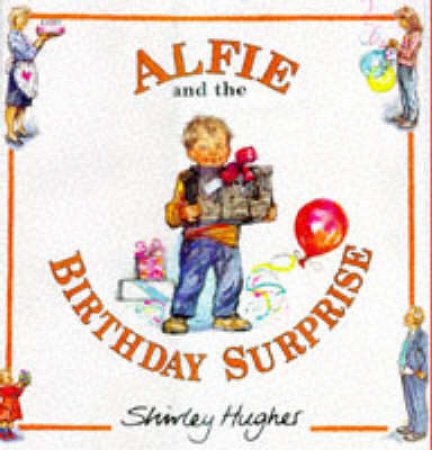 Alfie And The Birthday Surprise by Shirley Hughes