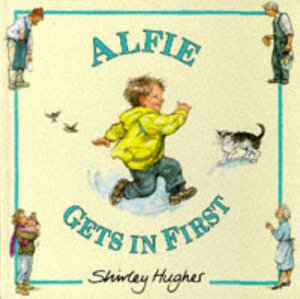 Alfie Gets In First by Shirley Hughes