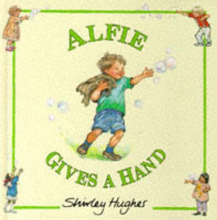 Alfie Gives A Hand by Shirley Hughes