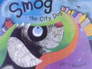 Smog The City Dog by Adria Meserve