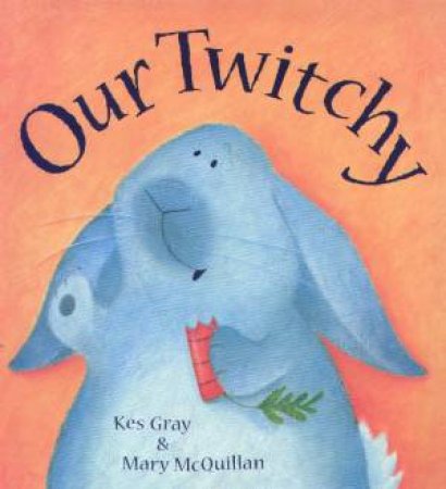 Our Twitchy by Kes Gray & Mary McQuillan