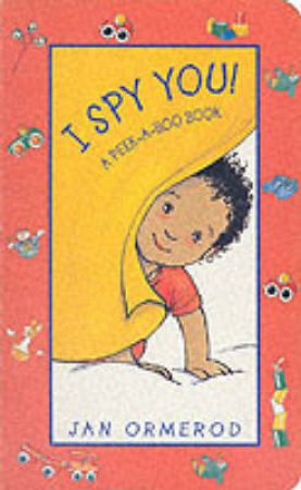 I Spy You: A Peek-A-Boo Book by Jan Ormerod