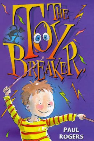 The Toy Breaker by Paul Rogers