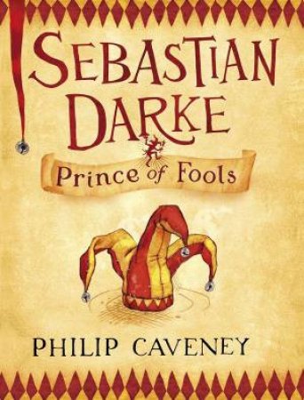 Sebastian Darke: Prince Of Fools by Philip Caveney