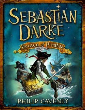 Sebastian Darke: Prince Of Pirates by Philip Caveney