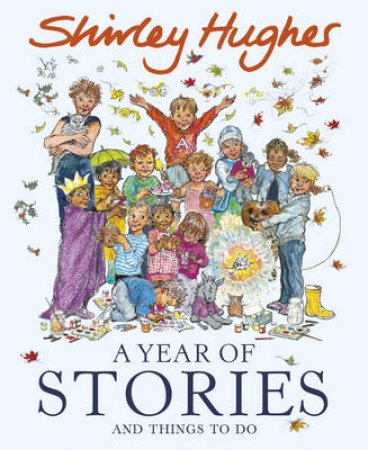 A Year of Stories: and Things to Do by Shirley Hughes