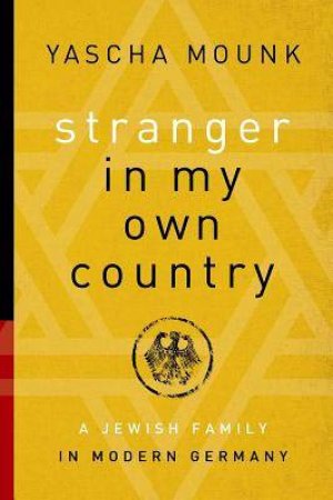 Stranger in My Own Country by Yascha Mounk