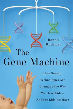 The Gene Machine by Bonnie Rochman