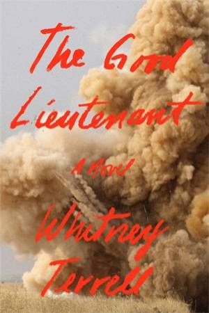 The Good Lieutenant by Whitney Terrell