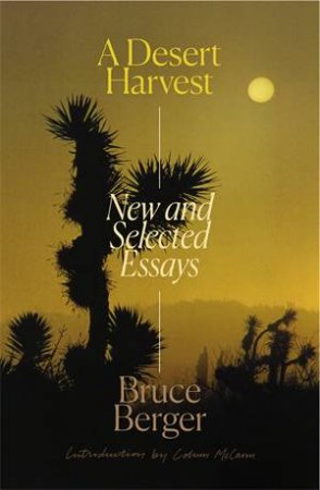 A Desert Harvest by Bruce Berger