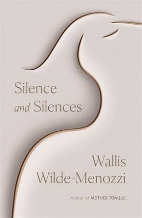 Silence And Silences by Wallis Wilde-Menozzi