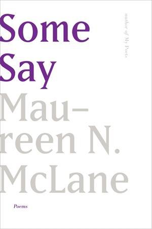 Some Say by Maureen N. Mclane