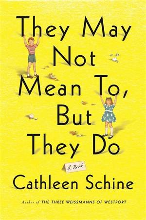 They May Not Mean To, But They Do by Cathleen Schine